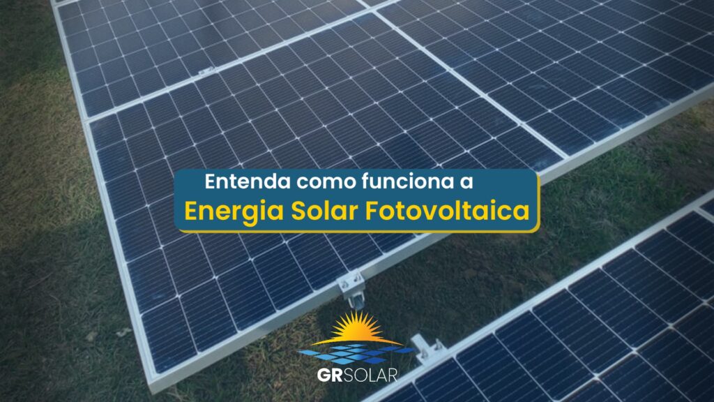 Entenda Como Funciona Energia Solar Fotovoltaica Gr Solar