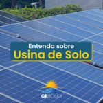 Conheça Os Benefícios de Instalar Uma Usina de Solo