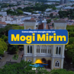 Como adquirir energia solar fotovoltaica em Mogi Mirim!
