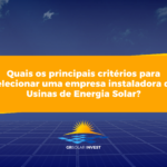 Quais os principais critérios para selecionar uma empresa instaladora de Usinas de Energia Solar?