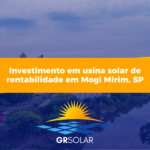Investimento em usina solar de rentabilidade em Mogi Mirim-SP