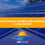 Como funciona energia solar residencial e empresarial?
