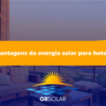 Vantagens da energia solar em hotéis!
