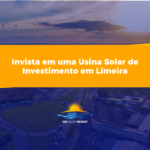 Invista em uma Usina Solar de Investimento em Limeira