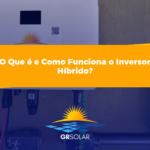 O Que é e Como Funciona o Inversor Híbrido?