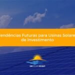 Tendências Futuras para Usinas Solares de Investimento