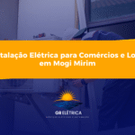 Instalação Elétrica para Comércios e Lojas em Mogi Mirim