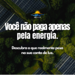 Você não paga apenas pela energia. Descubra o que realmente pesa na sua conta de luz.